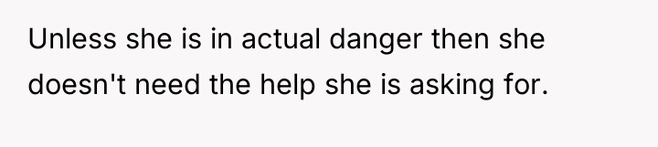 Unless she is in actual danger then she doesn't need...