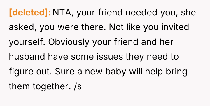 [deleted] NTA, your friend needed you, she asked, you were...