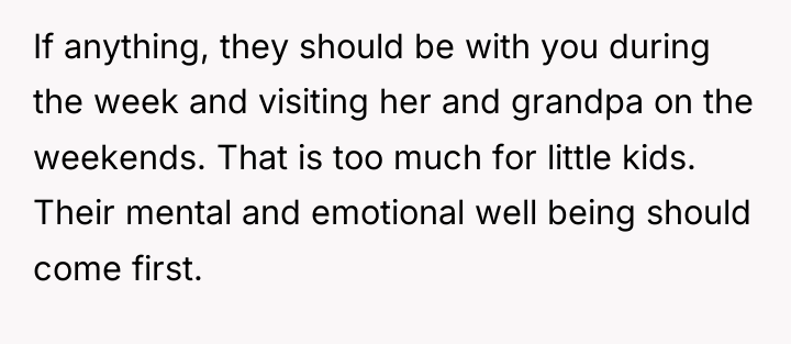 If anything, they should be with you during the week...