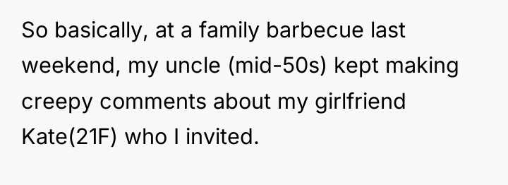 So basically, at a family barbecue last weekend, my uncle...