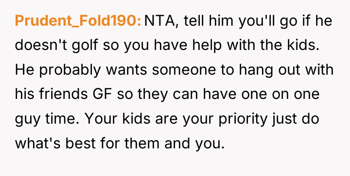 Prudent_Fold190 NTA, tell him you'll go if he doesn't golf...