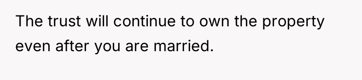 The trust will continue to own the property even after...