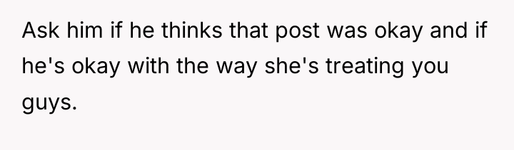 Ask him if he thinks that post was okay and...