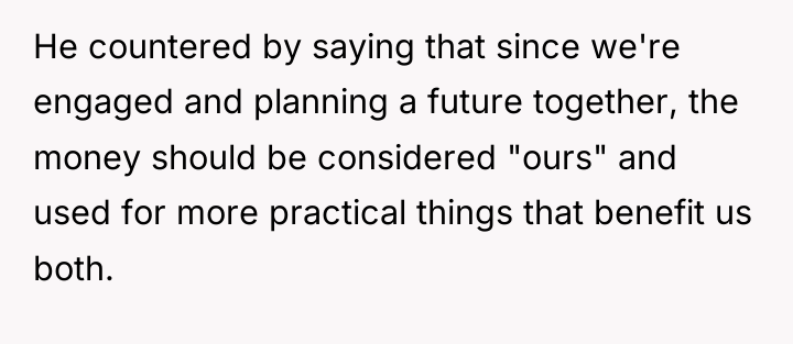 He countered by saying that since we're engaged and planning...