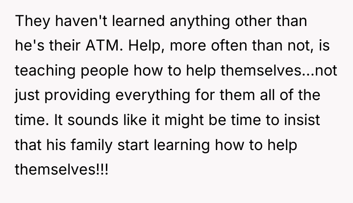 They haven't learned anything other than he's their ATM. Help,...
