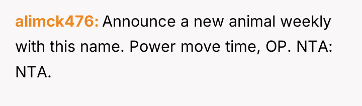 alimck476 Announce a new animal weekly with this name. Power...