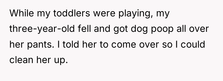 While my toddlers were playing, my three-year-old fell and got...