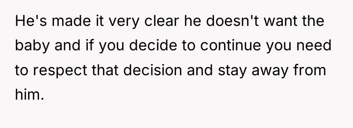 He's made it very clear he doesn't want the baby...