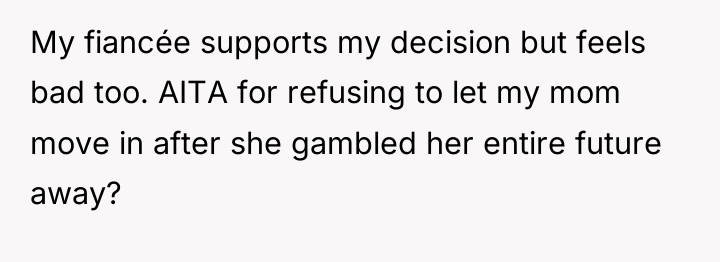 My fiancée supports my decision but feels bad too. AITA...