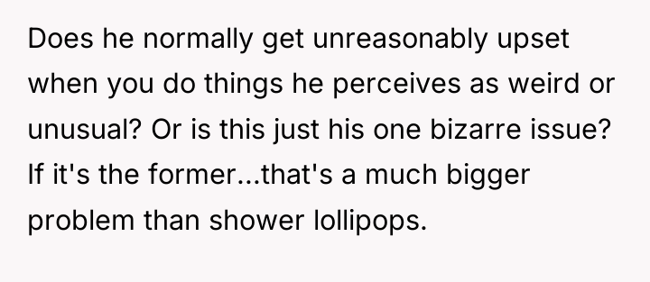 Does he normally get unreasonably upset when you do things...
