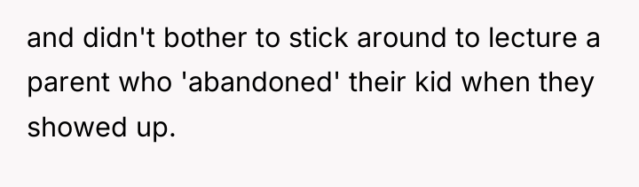 and didn't bother to stick around to lecture a parent...