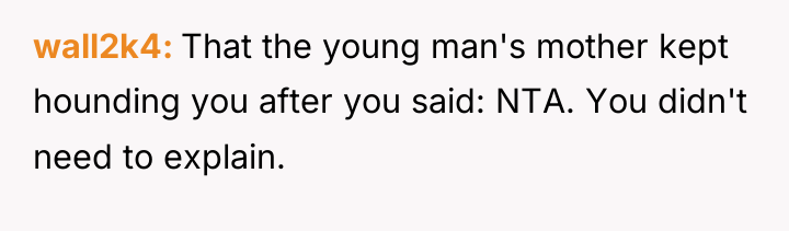 wall2k4 That the young man's mother kept hounding you after...
