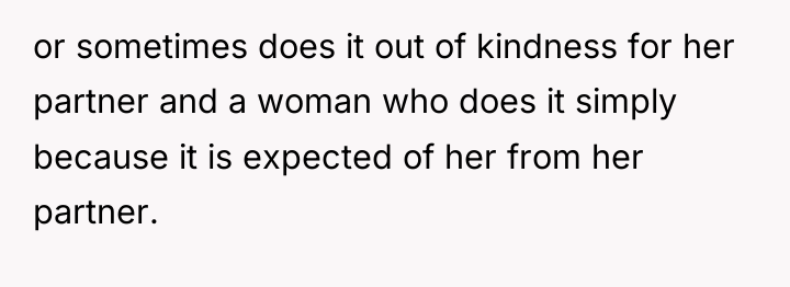 or sometimes does it out of kindness for her partner...