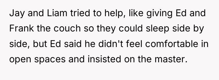 Jay and Liam tried to help, like giving Ed and...