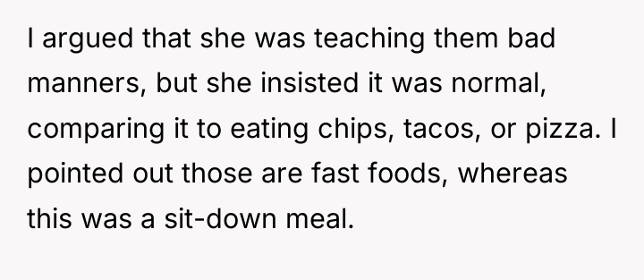 I argued that she was teaching them bad manners, but...