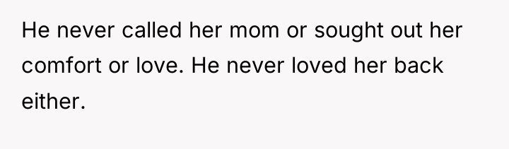 He never called her mom or sought out her comfort...