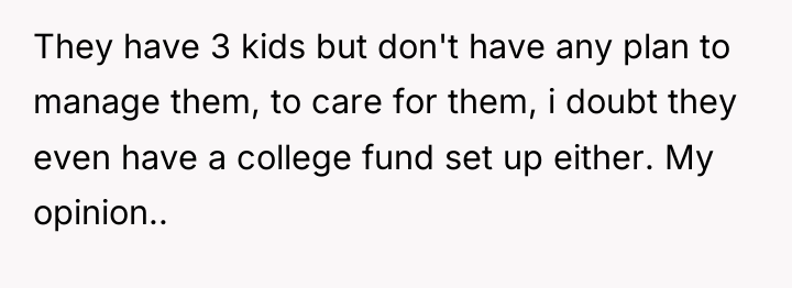 They have 3 kids but don't have any plan to...