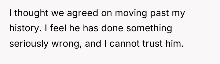 I thought we agreed on moving past my history. I...