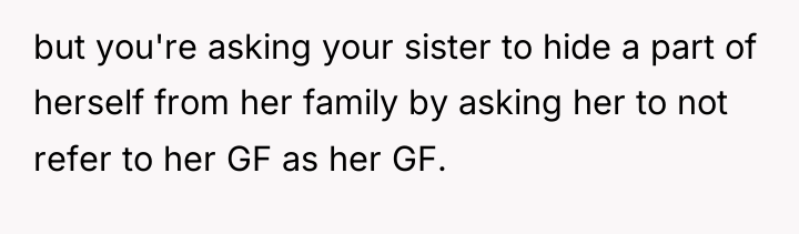 but you're asking your sister to hide a part of...