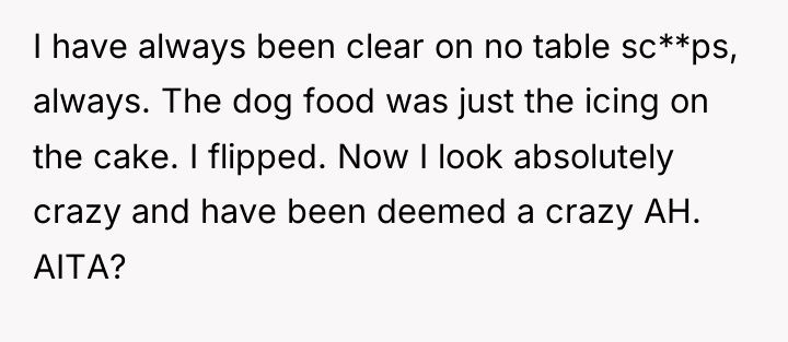 I have always been clear on no table sc**ps, always....