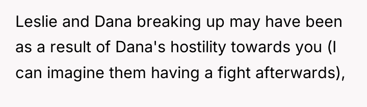 Leslie and Dana breaking up may have been as a...