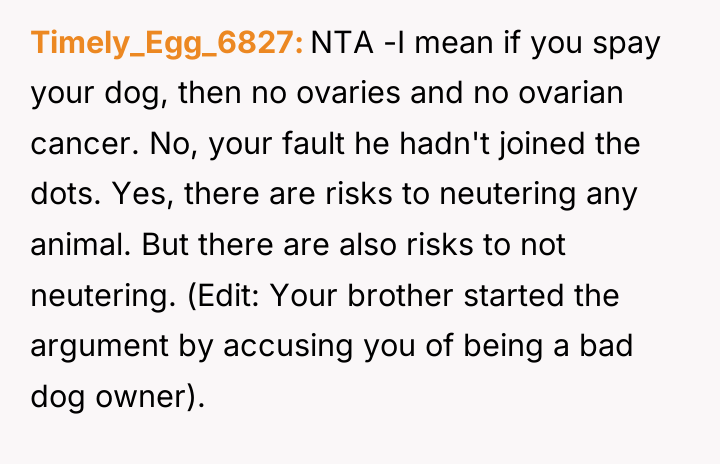 Timely_Egg_6827 NTA -I mean if you spay your dog, then...