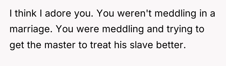 I think I adore you. You weren't meddling in a...