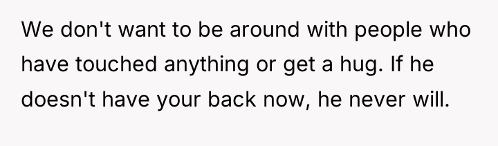 We don't want to be around with people who have...