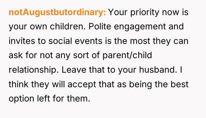 notAugustbutordinary Your priority now is your own children. Polite engagement...