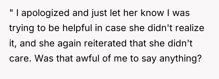 " I apologized and just let her know I was...