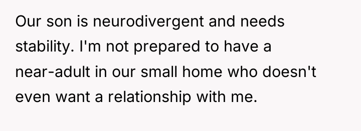 Our son is neurodivergent and needs stability. I'm not prepared...