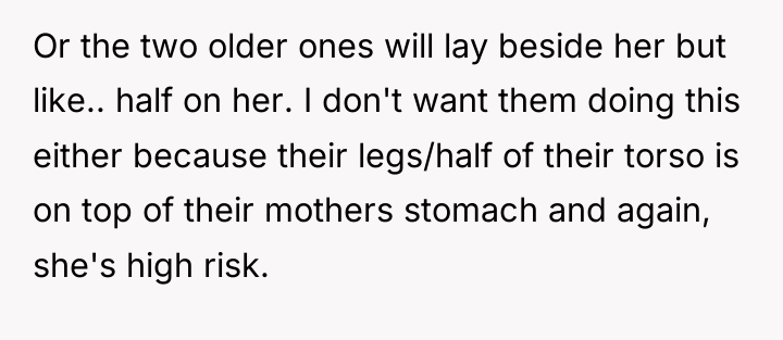 Or the two older ones will lay beside her but...