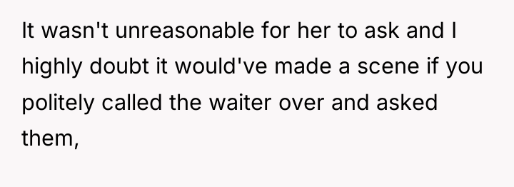 It wasn't unreasonable for her to ask and I highly...