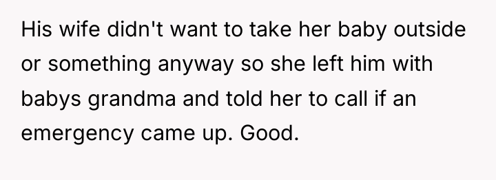 His wife didn't want to take her baby outside or...