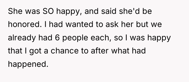 She was SO happy, and said she'd be honored. I...