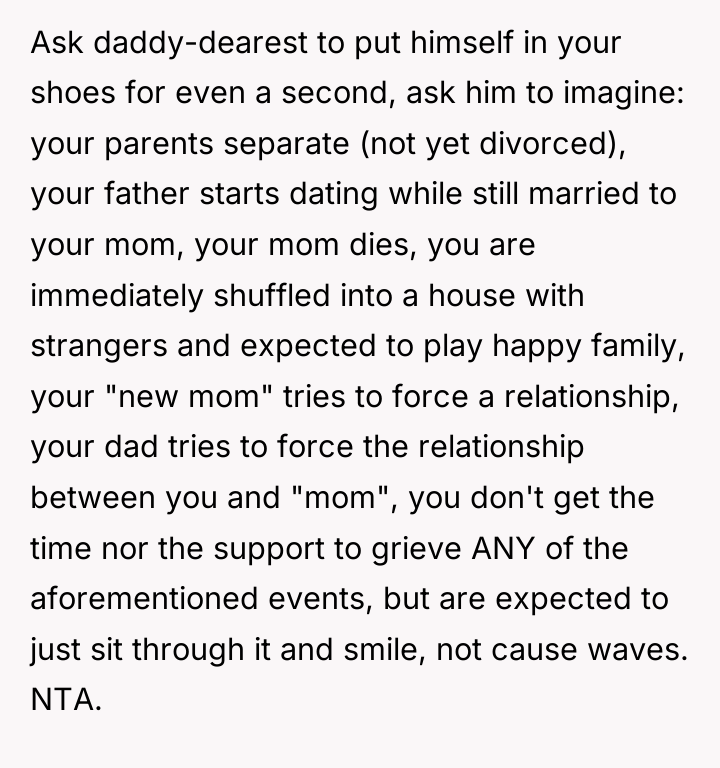Ask daddy-dearest to put himself in your shoes for even...