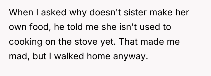 When I asked why doesn't sister make her own food,...
