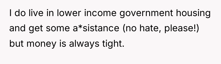 I do live in lower income government housing and get...