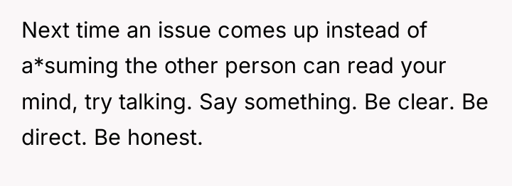 Next time an issue comes up instead of a*suming the...