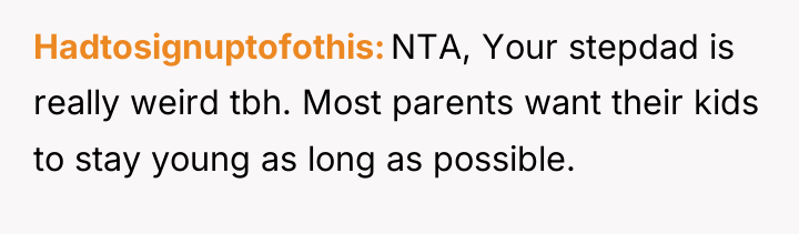 Hadtosignuptofothis NTA, Your stepdad is really weird tbh. Most parents...
