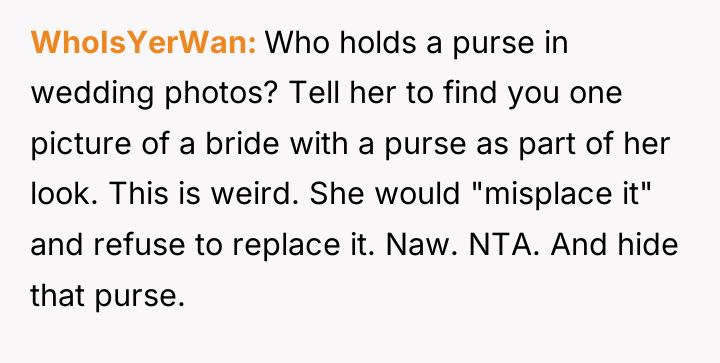 WhoIsYerWan Who holds a purse in wedding photos? Tell her...