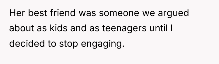 Her best friend was someone we argued about as kids...