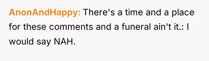 AnonAndHappy There's a time and a place for these comments...