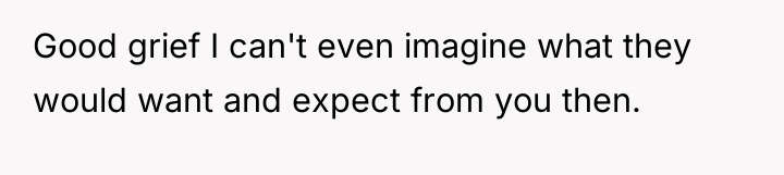 Good grief I can't even imagine what they would want...