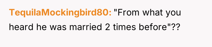 TequilaMockingbird80 "From what you heard he was married 2 times...