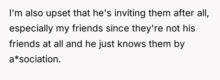 I'm also upset that he's inviting them after all, especially...