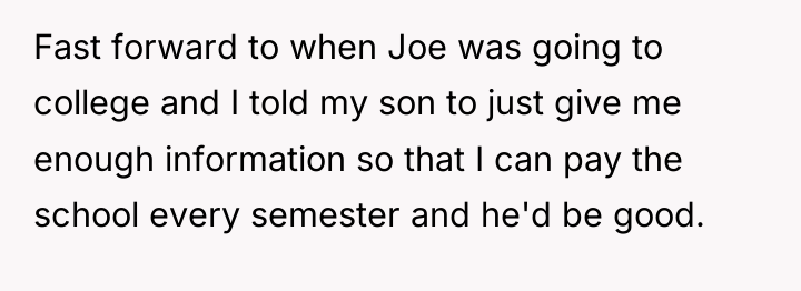 Fast forward to when Joe was going to college and...