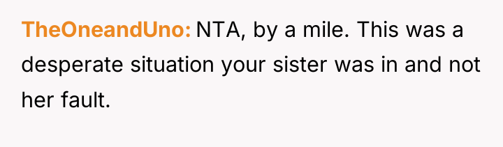 TheOneandUno NTA, by a mile. This was a desperate situation...
