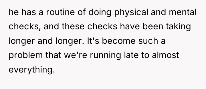 he has a routine of doing physical and mental checks,...
