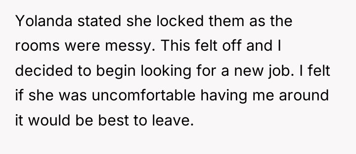 Yolanda stated she locked them as the rooms were messy....